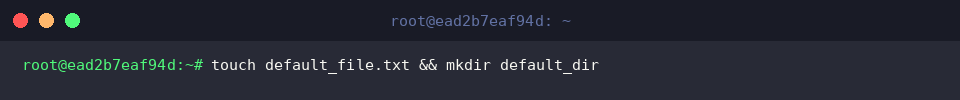 touch default_file.txt && mkdir default_dir