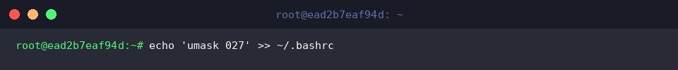 echo &lsquo;umask 027&rsquo; » ~/.bashrc