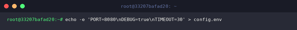 echo -e &lsquo;PORT=8080\nDEBUG=true\nTIMEOUT=30&rsquo; > config.env