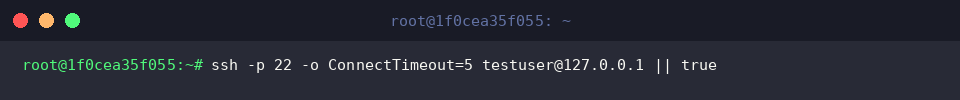 ssh -p 22 -o ConnectTimeout=5 testuser@127.0.0.1 || true