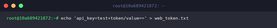 echo ‘api_key=test+token/value==’ > web_token.txt