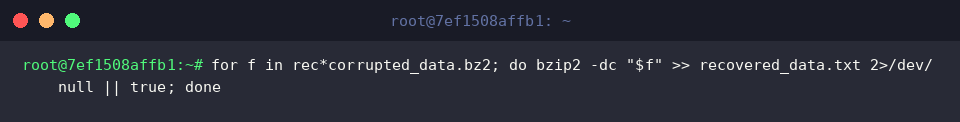 for f in rec*corrupted_data.bz2; do bzip2 -dc &ldquo;$f&rdquo; » recovered_data.txt 2>/dev/null || true; done