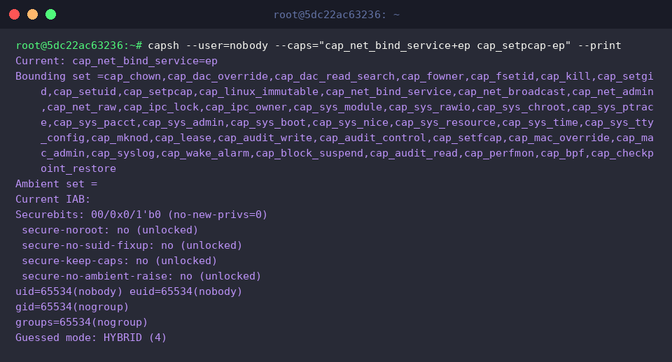 capsh –user=nobody –caps=“cap_net_bind_service+ep cap_setpcap-ep” –print