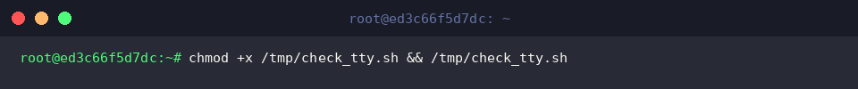 chmod +x /tmp/check_tty.sh && /tmp/check_tty.sh