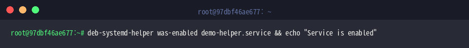 deb-systemd-helper was-enabled demo-helper.service && echo “Service is enabled”