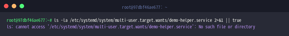 ls -la /etc/systemd/system/multi-user.target.wants/demo-helper.service 2>&1 || true